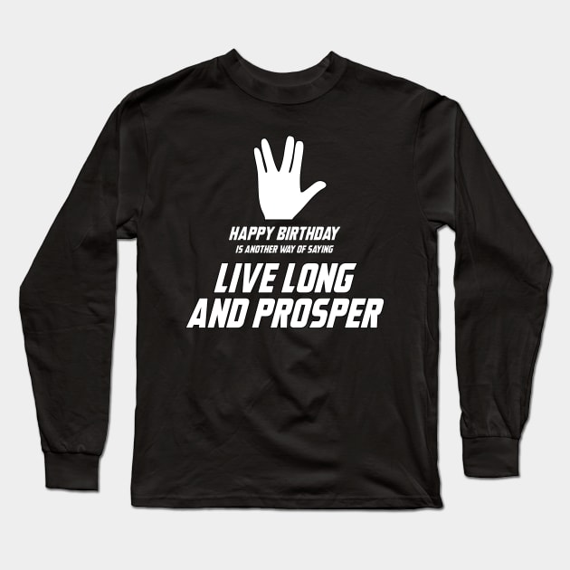 Live Long and Prosper aka Happy Birthday Long Sleeve T-Shirt by Naumovski